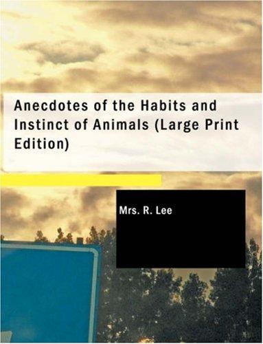 Anecdotes of the Habits and Instinct of Animals - Lee, R., Mrs.